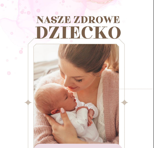 E-BOOK "NASZE ZDROWE DZIECKO" - autorka: położna Emilia Adamczyk, 46 str. - Health Guard by CF